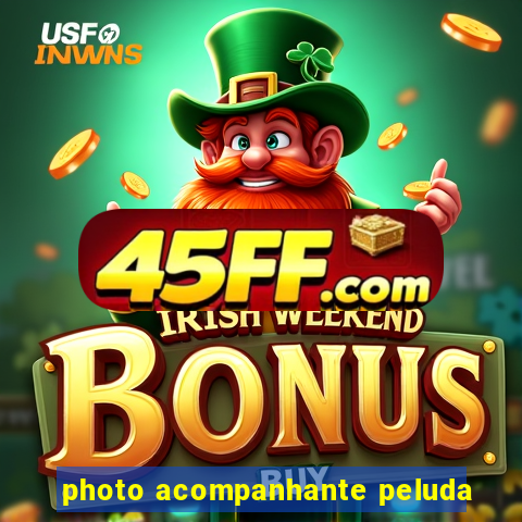photo acompanhante peluda